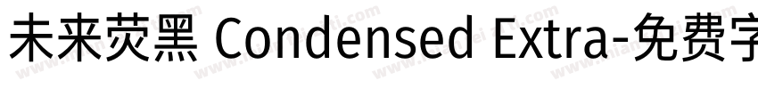 未来荧黑 Condensed Extra字体转换
